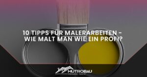 Read more about the article 10 TIPPS FÜR MALERARBEITEN – WIE MALT MAN WIE EIN PROFI?