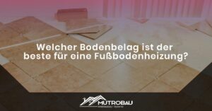 Read more about the article Welcher Bodenbelag ist der beste für eine Fußbodenheizung?