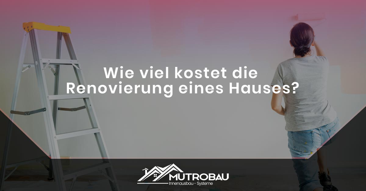 Wie viel kostet die Renovierung eines Hauses