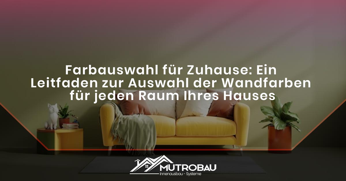 You are currently viewing Farbauswahl für Zuhause: Ein Leitfaden zur Auswahl der Wandfarben für jeden Raum Ihres Hauses