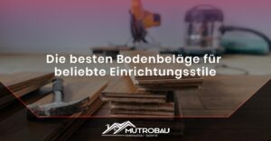 Read more about the article Die besten Bodenbeläge für beliebte Einrichtungsstile