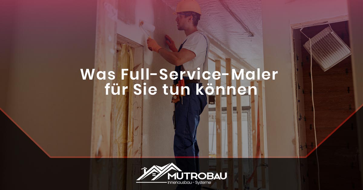 Was Full-Service-Maler für Sie tun können