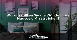 Read more about the article Warum sollten Sie die Wände Ihres Hauses grün streichen?