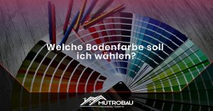 Read more about the article Welche Bodenfarbe soll ich wählen?