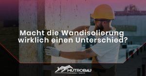 Read more about the article Macht die Wandisolierung wirklich einen Unterschied?