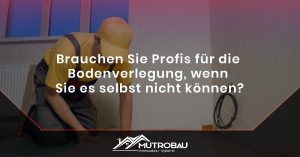 Read more about the article Brauchen Sie Profis für die Bodenverlegung, wenn Sie es selbst nicht können?