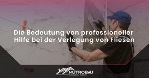 Read more about the article Die Bedeutung von professioneller Hilfe bei der Verlegung von Fliesen