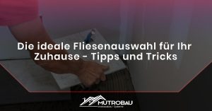 Read more about the article Die ideale Fliesenauswahl für Ihr Zuhause – Tipps und Tricks