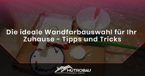 Read more about the article Die ideale Wandfarbauswahl für Ihr Zuhause – Tipps und Tricks