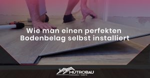 Read more about the article Wie man einen perfekten Bodenbelag selbst installiert